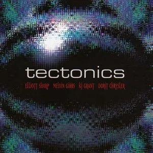 Pochette de Tectonics de Elliott Sharp