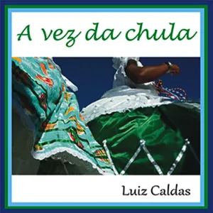 Pochette de A Vez da Chula de Luiz Caldas