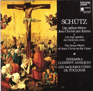 Pochette de Die sieben Worte Jesu Christi am Kreuz de Les Sacqueboutiers - Ensemble Clément Janequin - Heinrich Schütz