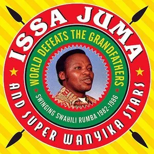 Pochette de World Defeats the Grandfathers: Swinging Swahili Rumba 1982 - 1986 de Issa Juma & Super Wanyika Stars