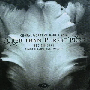 Pochette de Purer Than Purest Pure - Choral Works of Daniel Asia de BBC Singers