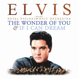 Pochette The Wonder of You & If I Can Dream: Elvis Presley with the Royal Philharmonic Orchestra