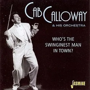 Pochette de Who’s the Swinginest Man in Town? de Cab Calloway and His Orchestra