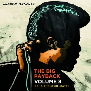 Pochette de The Big Payback, Volume 3: J.B. & The Soul Mates de Amerigo Gazaway