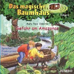 Pochette de Das magische Baumhaus, Folge 6: Gefahr am Amazonas de Mary Pope Osborne - Frank‐Lorenz Engel