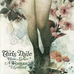 Pochette de How to Grow a Woman From the Ground de Chris Thile
