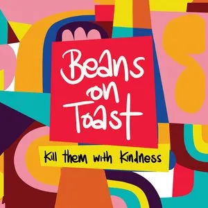 Pochette de Kill Them With Kindness de Beans on Toast