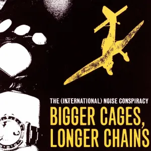 Pochette de Bigger Cages, Longer Chains de The (International) Noise Conspiracy