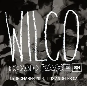 Pochette de Roadcase 024 / December 15, 2013 / Los Angeles, CA de Jeff Tweedy