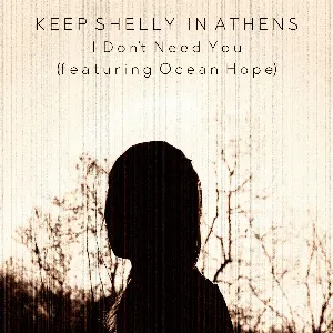 Pochette de I Don't Need You de Keep Shelly in Athens