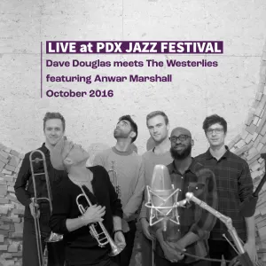 Pochette de Dave Douglas and The Westerlies with Anwar Marshall: Live in Portland [2016] de Dave Douglas