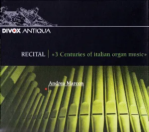 Pochette de Recital – "3 Centuries of Italian Organ Music" de Andrea Marcon