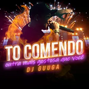 Pochette de Tô Comendo Outra Mais Gostosa que Você de DJ Guuga
