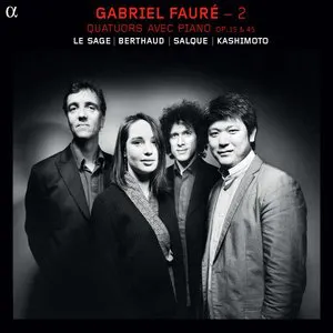 Pochette Gabriel Fauré – 2 : Quatuors avec piano, op. 15 & 45