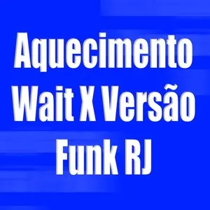 Pochette de Aquecimento Wait X Versão Funk RJ de M83