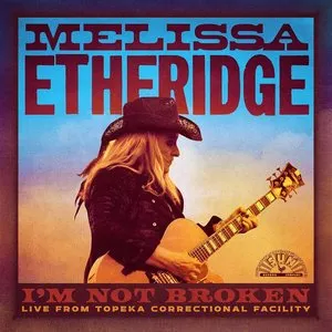 Pochette de I'm Not Broken (Live From Topeka Correctional Facility) de Melissa Etheridge