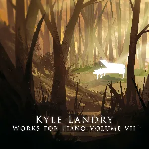 Pochette de Works for Piano Vol. VII de Kyle Landry