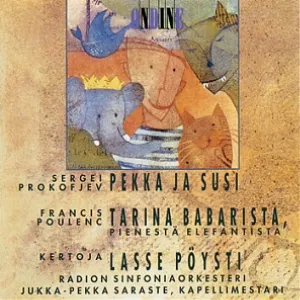Pochette de Sergei Prokofiev: Pekka ja Susi, Francis Poulenc: Tarina Babarista, pienestä elefantista de Jukka‐Pekka Saraste - Radion sinfoniaorkesteri