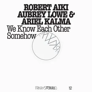 Pochette de FRKWYS, Volume 12: We Know Each Other Somehow de Ariel Kalma