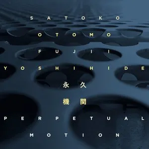 Pochette de Perpetual Motion de Otomo Yoshihide