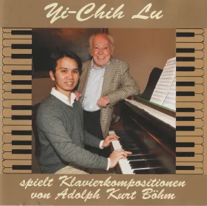 Pochette de Yi-Chih Lu spielt Klavierkompositionen von Adolph Kurt Böhm de Adolph Kurt Böhm