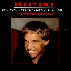 Pochette de The Greatest Drummer That Ever Lived with... the Best Band I Ever Had de Buddy Rich