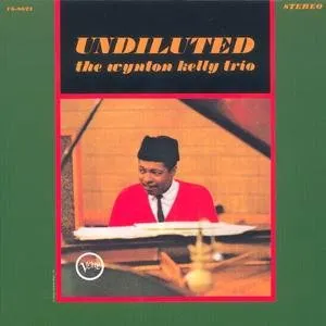 Pochette de Undiluted de The Wynton Kelly Trio