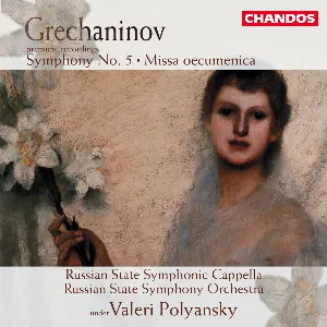 Pochette de Symphony no. 5 / Missa oecumenica de State Symphony Capella of Russia - Valery Polyansky - Alexander Gretchaninov