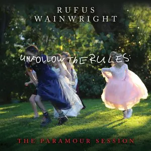Pochette de Unfollow the Rules (The Paramour Session) de Rufus Wainwright