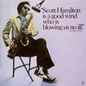 Pochette de Scott Hamilton Is a Good Wind Who Is Blowing Us No Ill de Scott Hamilton