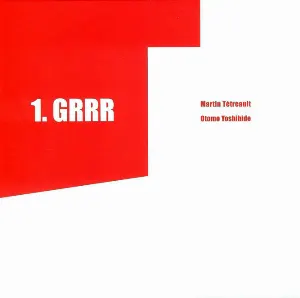 Pochette de 1. Grrr de Martin Tétreault - Otomo Yoshihide