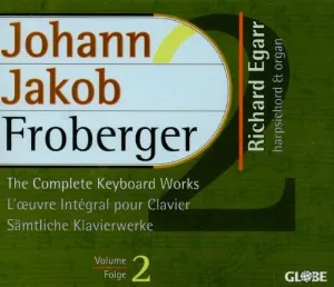 Pochette de The Complete Keyboard Works Vol. 2 de Johann Jakob Froberger - Richard Egarr