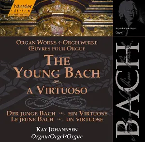 Pochette Orgelwerke: Der junge Bach: Ein virtuose