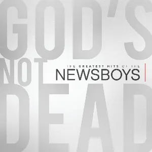 Pochette God’s Not Dead – the Greatest Hits of The Newsboys