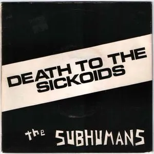 Pochette de Death to the Sickoids de The Subhumans