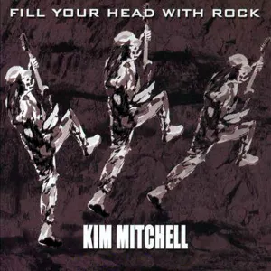 Pochette de Fill Your Head With Rock de Kim Mitchell