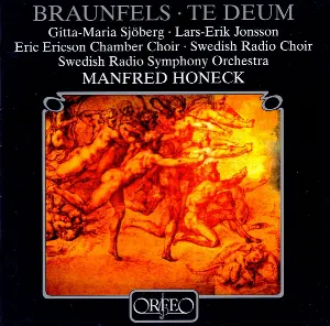 Pochette de Te Deum de Walter Braunfels - Manfred Honeck - Eric Ericsons Kammarkör - Radiokören - Sveriges Radios Symfoniorkester