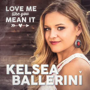 Pochette de Love Me Like You Mean It de Kelsea Ballerini