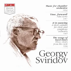 Pochette de Music for Chamber Orchestra / Time, Forward! / It Is Snowing / The Songs of Hard Times de Georgy Sviridov