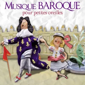 Pochette de Musique Baroque pour petites oreilles de Jean-François Alexandre