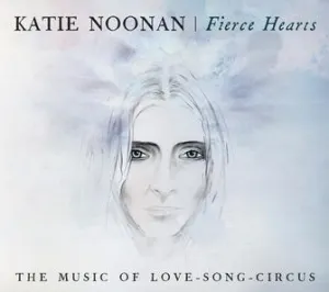 Pochette de Fierce Hearts: The Music of Love-Song-Circus de Katie Noonan