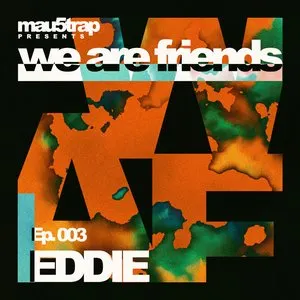 Pochette de we are friends radio - episode 003 de EDDIE