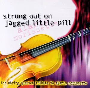 Pochette Strung Out on Jagged Little Pill: The String Quartet Tribute to Alanis Morissette