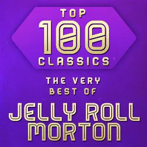 Pochette de Top 100 Classics - The Very Best of Jelly Roll Morton de Jelly Roll Morton