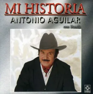 Pochette de Mi historia de Antonio Aguilar
