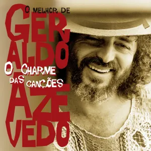 Pochette de O Charme Das Canções - O Melhor De Geraldo Azevedo de Geraldo Azevedo