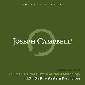 Pochette de A Brief History of World Mythology, Lecture 5: Shift to Western Psychology de Joseph Campbell