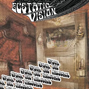 Pochette de Under the Influence de Ecstatic Vision