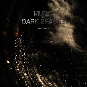 Pochette de Music for Dark Spaces de Ken Martin
