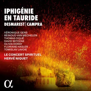 Pochette de Iphigénie en Tauride de Thomas Dolié - Hervé Niquet - André Campra - Le Concert Spirituel - Reinoud Van Mechelen - Véronique Gens
